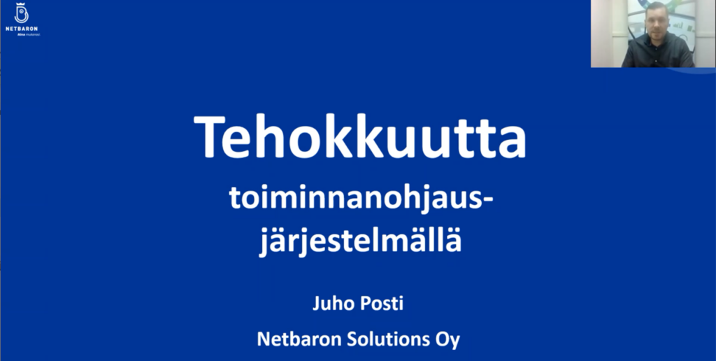 Sinisävyinen dia jossa teksti: Tehokkuutta toiminnanohjausjärjestelmällä, Juho Posti, Netbaron Solutions Oy