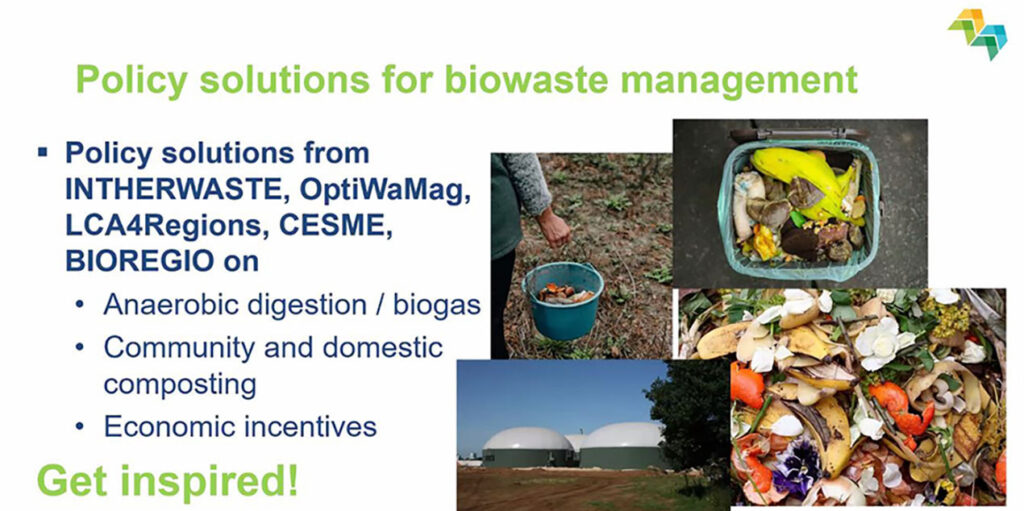 a printscreen with four pictures of biowaste and a biogas plant addressing the Policy solutions for biowaste management. Five concrete projects names are mentioned Intherwaste, OptiWaMag, LCA4Regionas, CESME, and BIOREGIO, providing examples on anaerobic digestion, biogas, composting and economic incentives.